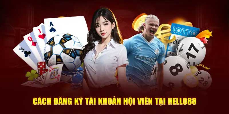 Đăng Ký Hello88 Nhanh Chóng Và An Toàn 2